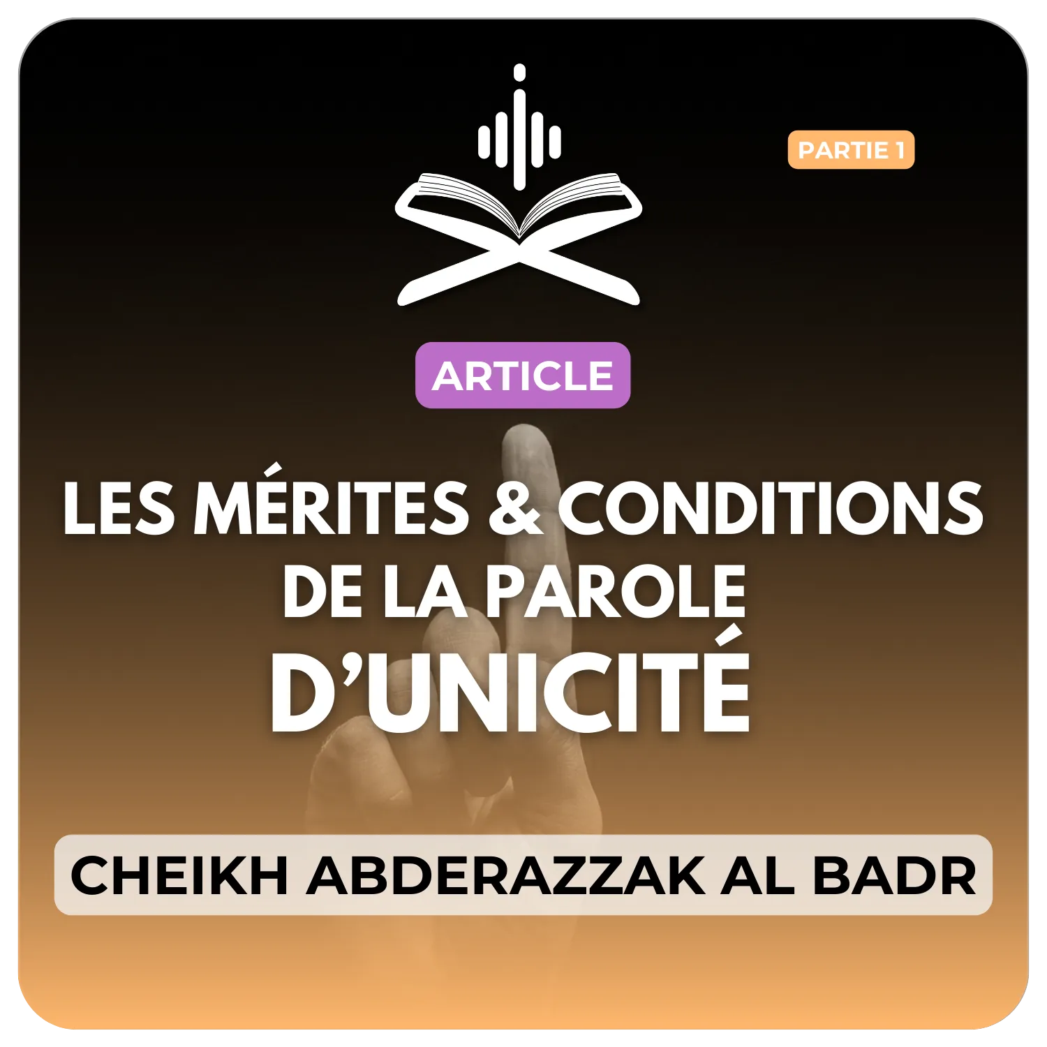 Les Mérites et les Conditions de la Parole d'Unicité partie 1