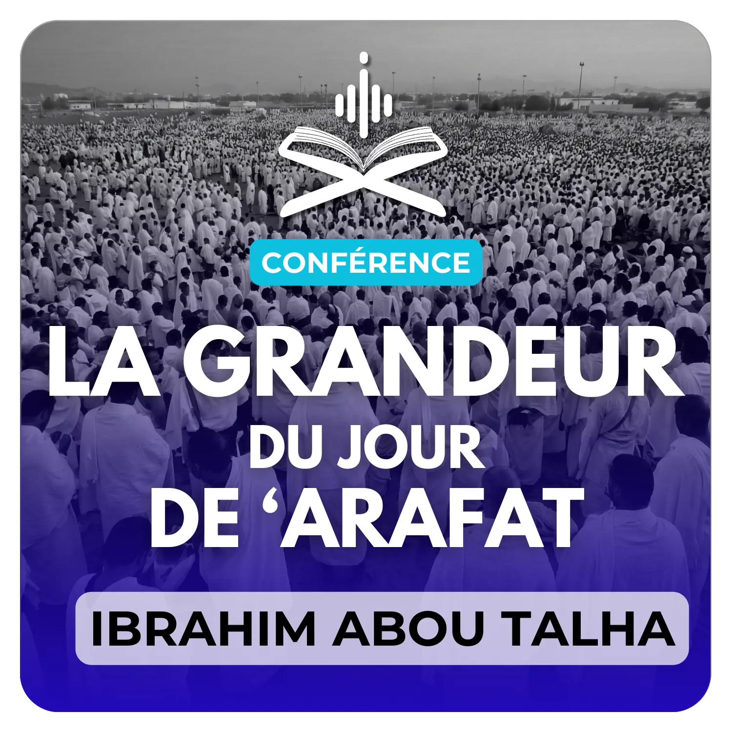 La grandeur du jour de ´Arafat et la grande grâce de notre Seigneur