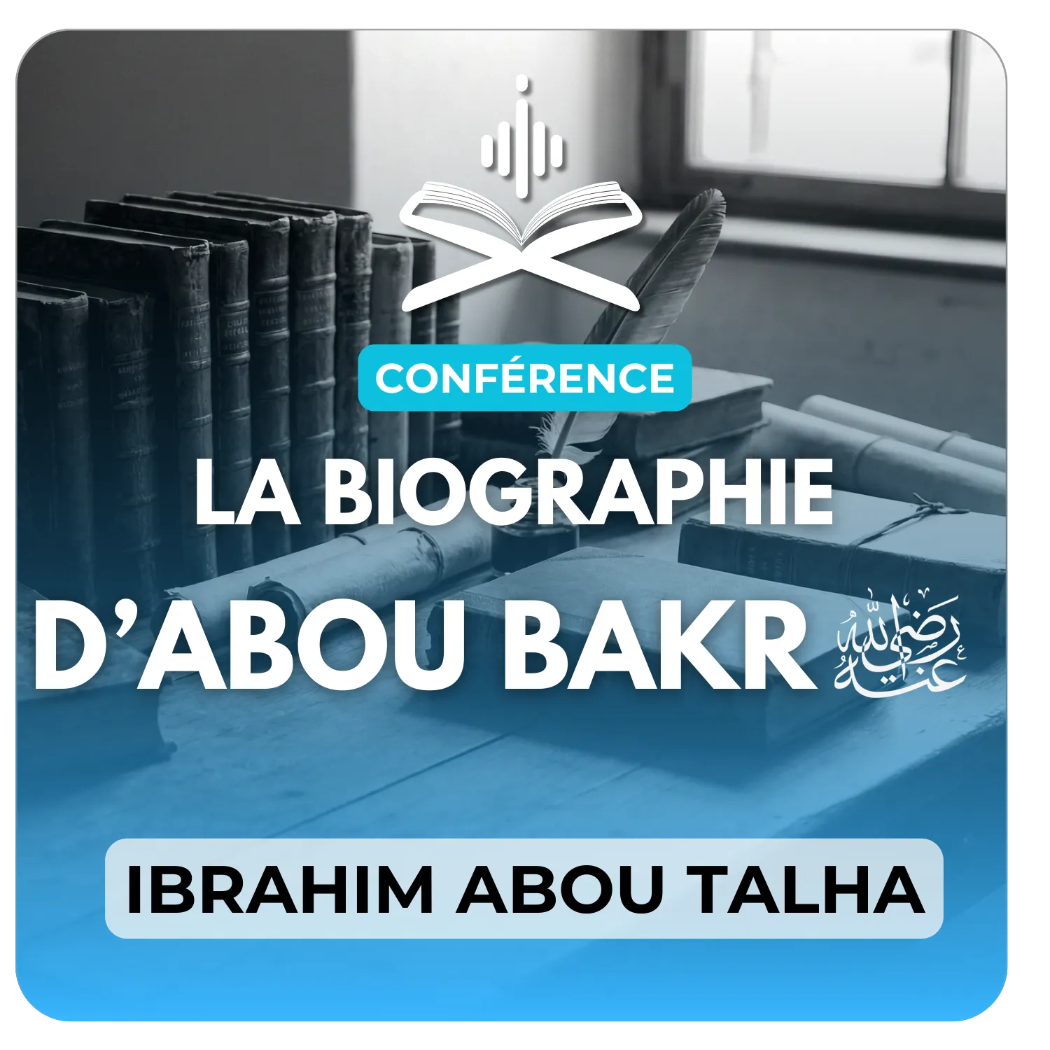 Biographie de Abou Bakr As-Siddiq رضي الله عنه