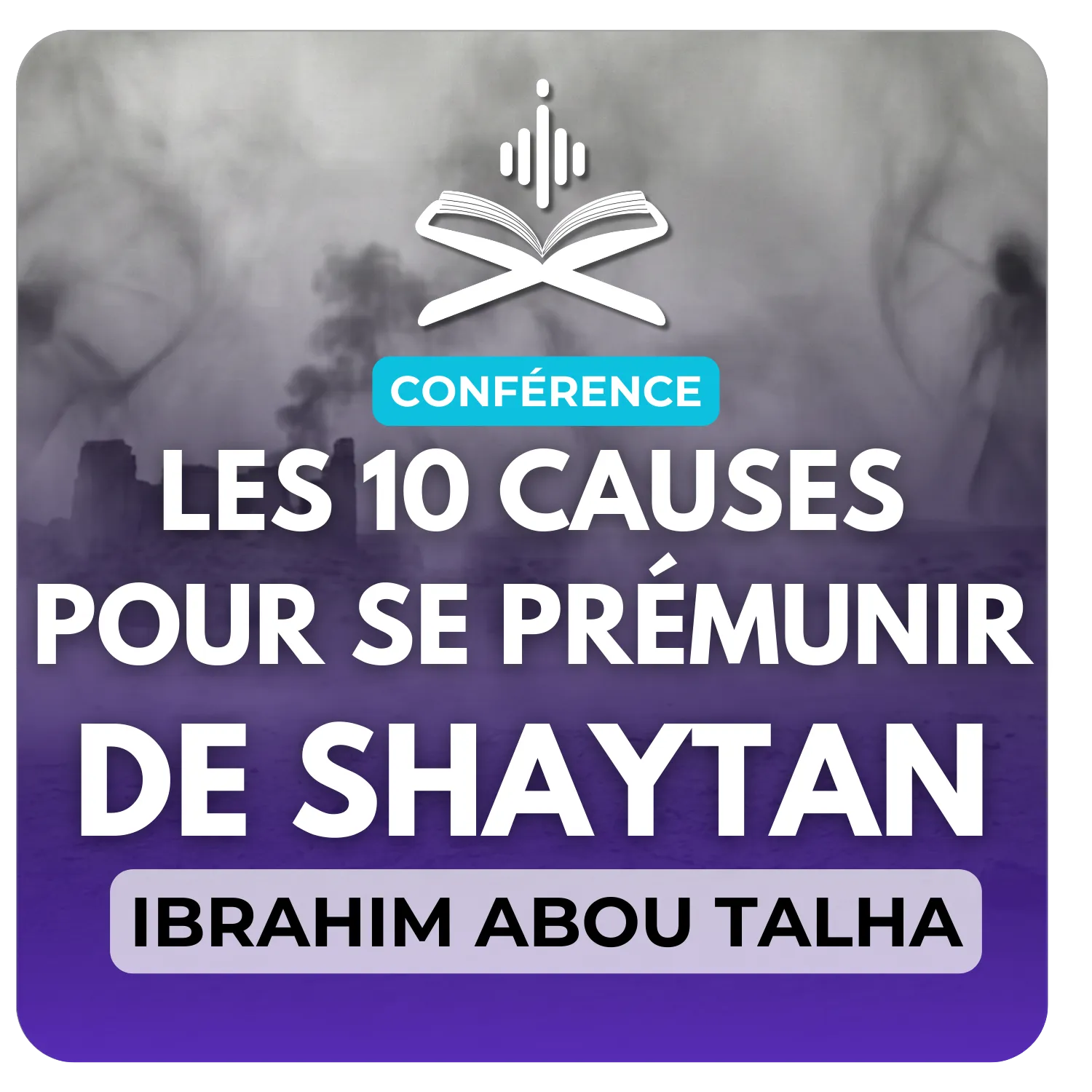 Les dix causes pour se prémunir de shaytan