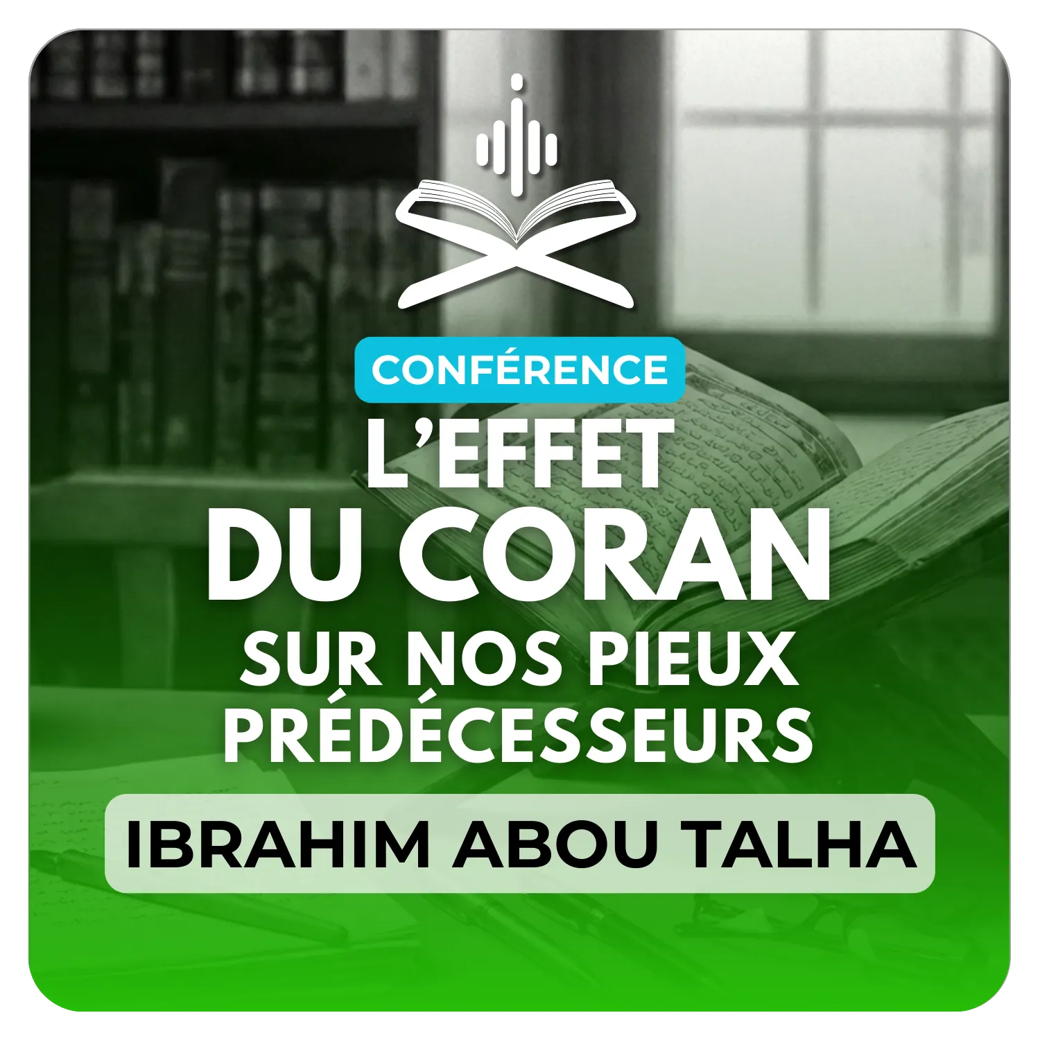 L’effet du coran sur nos pieux prédécesseurs