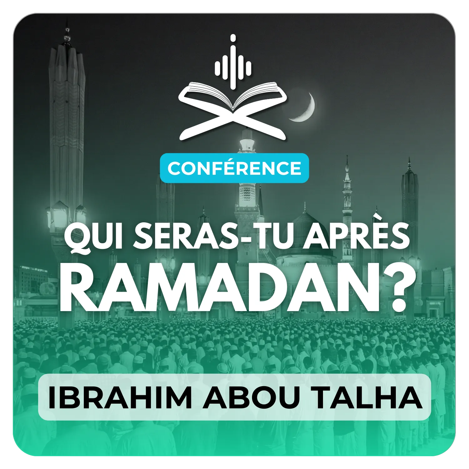 Qui seras-tu après Ramadan ?