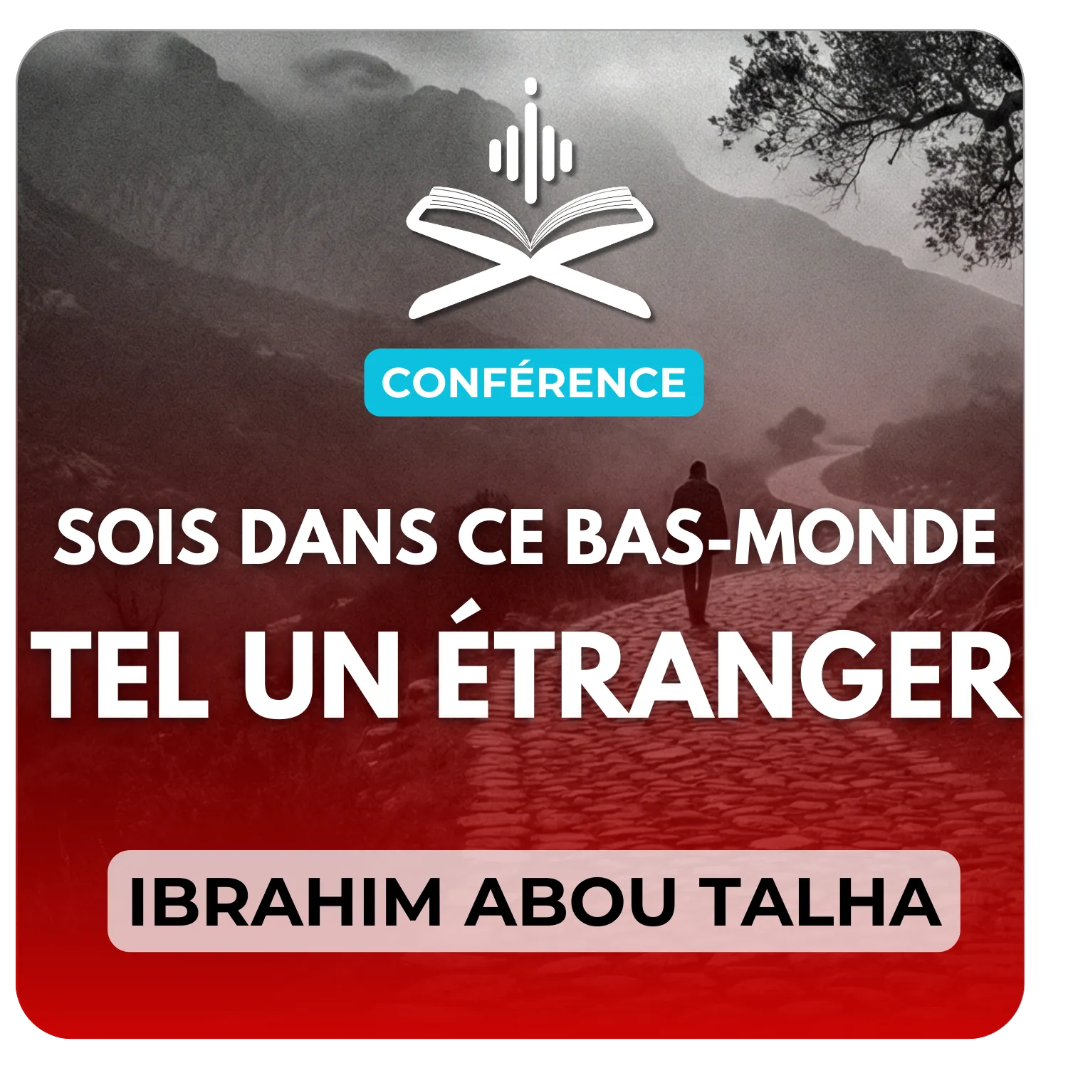 Sois dans ce bas monde tel un étranger ou un passant