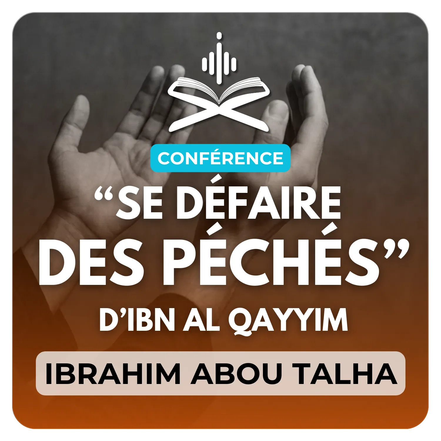« Se défaire des péchés » d’Ibn Al Qayyim رحمه الله