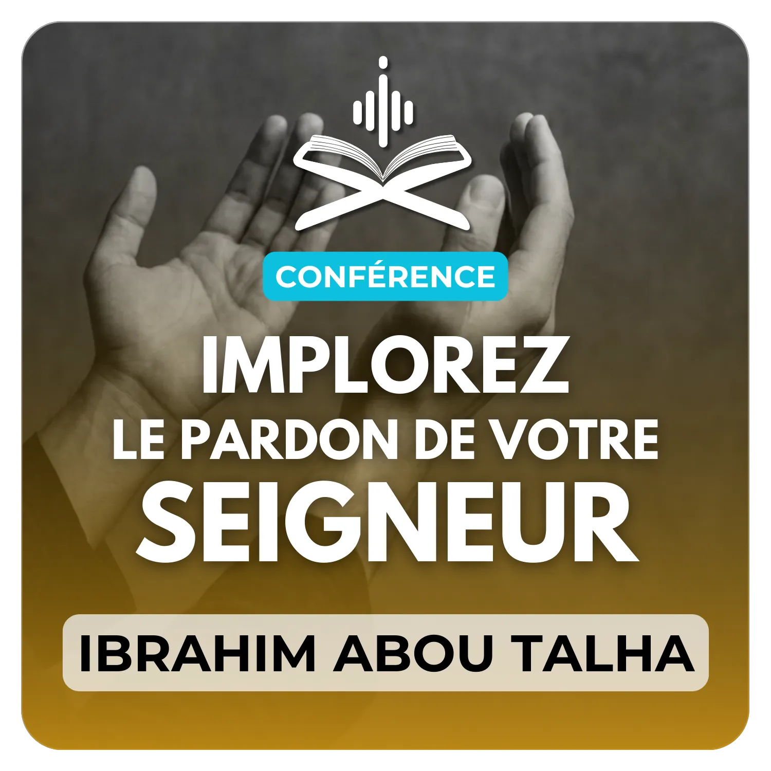 Implorez le pardon de votre Seigneur