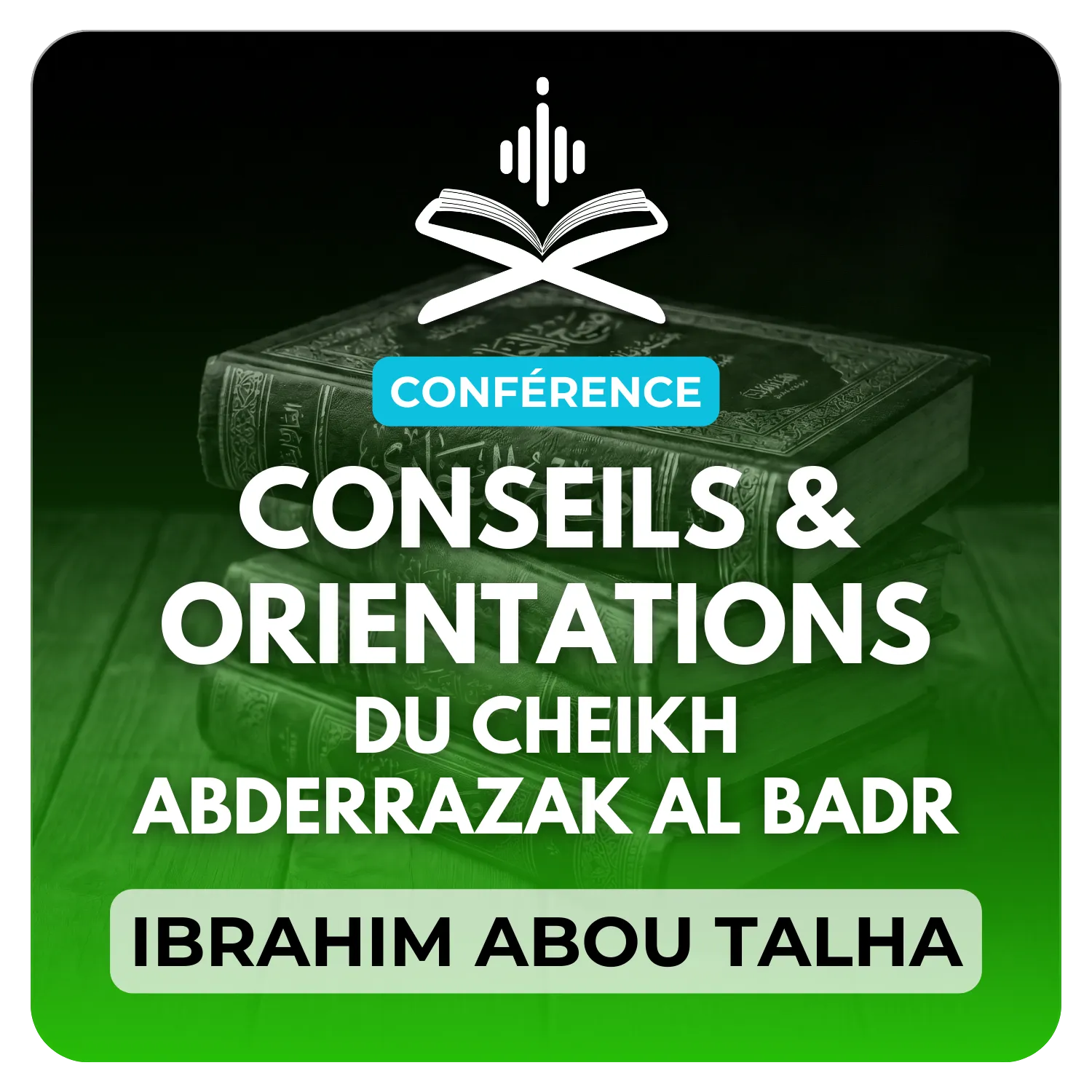 Conseils et orientations de cheikh Abderrazaq Al Badr