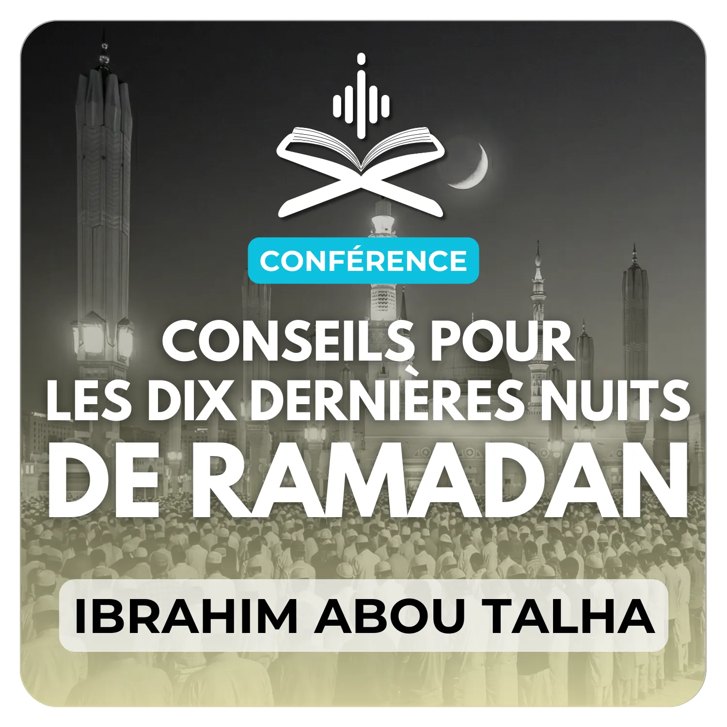 Conseils à mes frères dans ces 10 dernières nuits