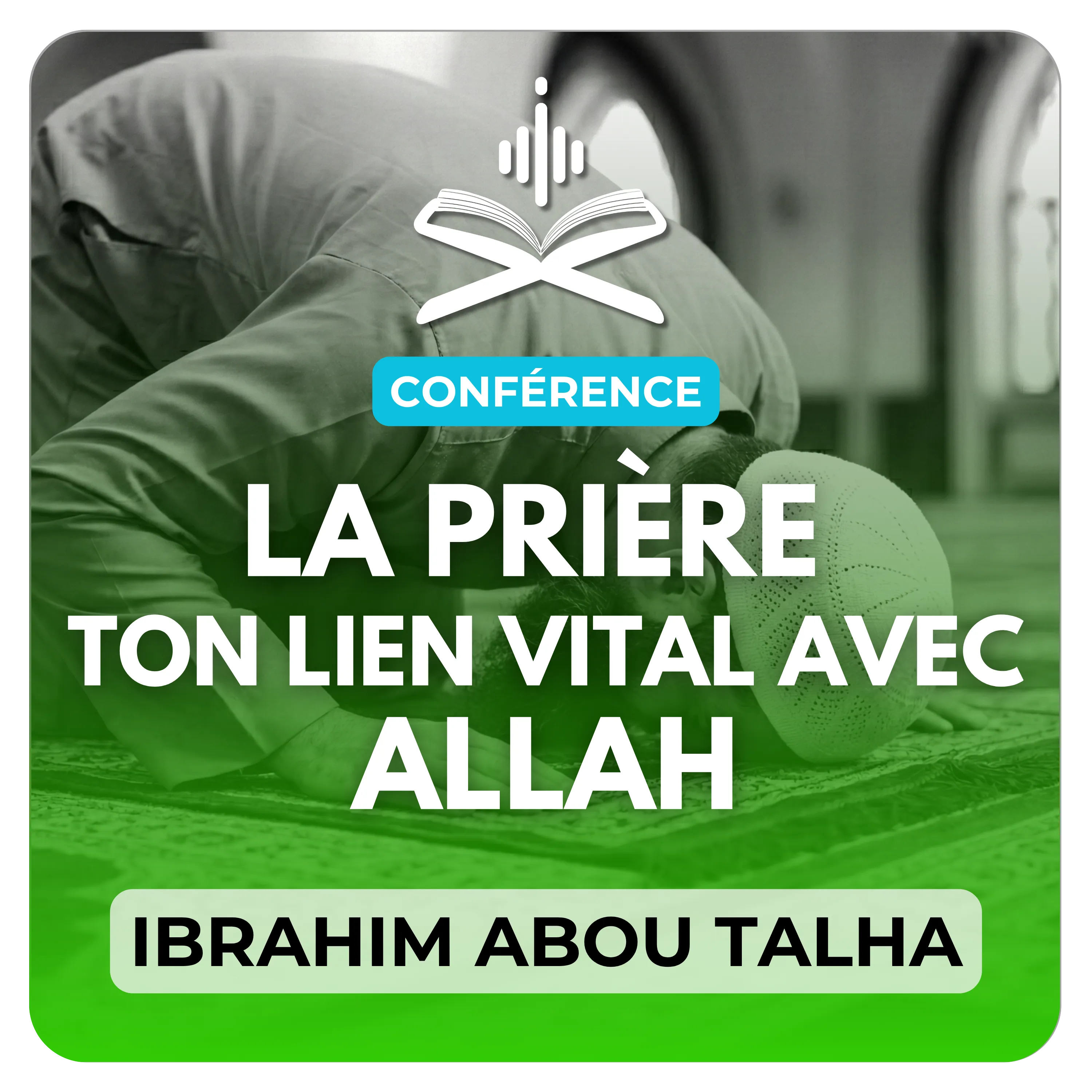 La prière : ton lien vital avec Allah