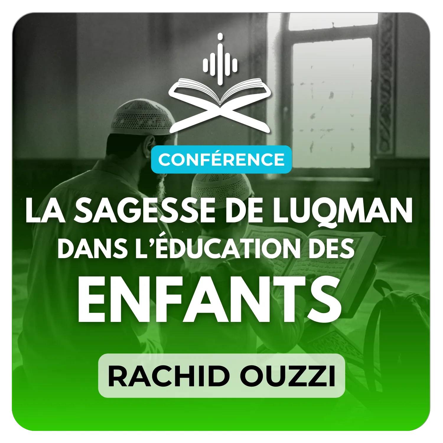 La sagesse de Luqman dans l’éducation des enfants