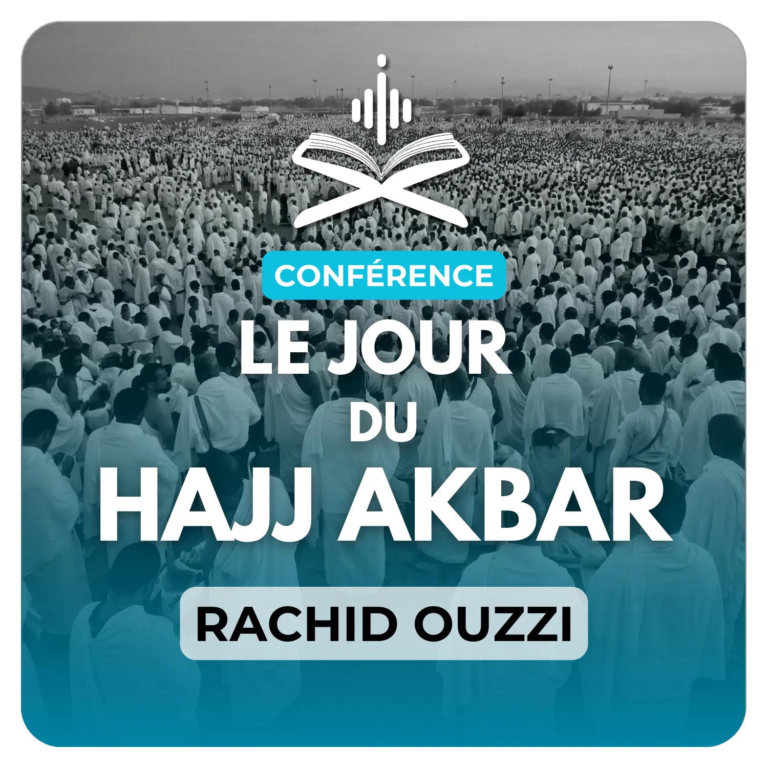 Le jour du hajj Akbar : Les rites majeurs du 10 Dhul Hijjah