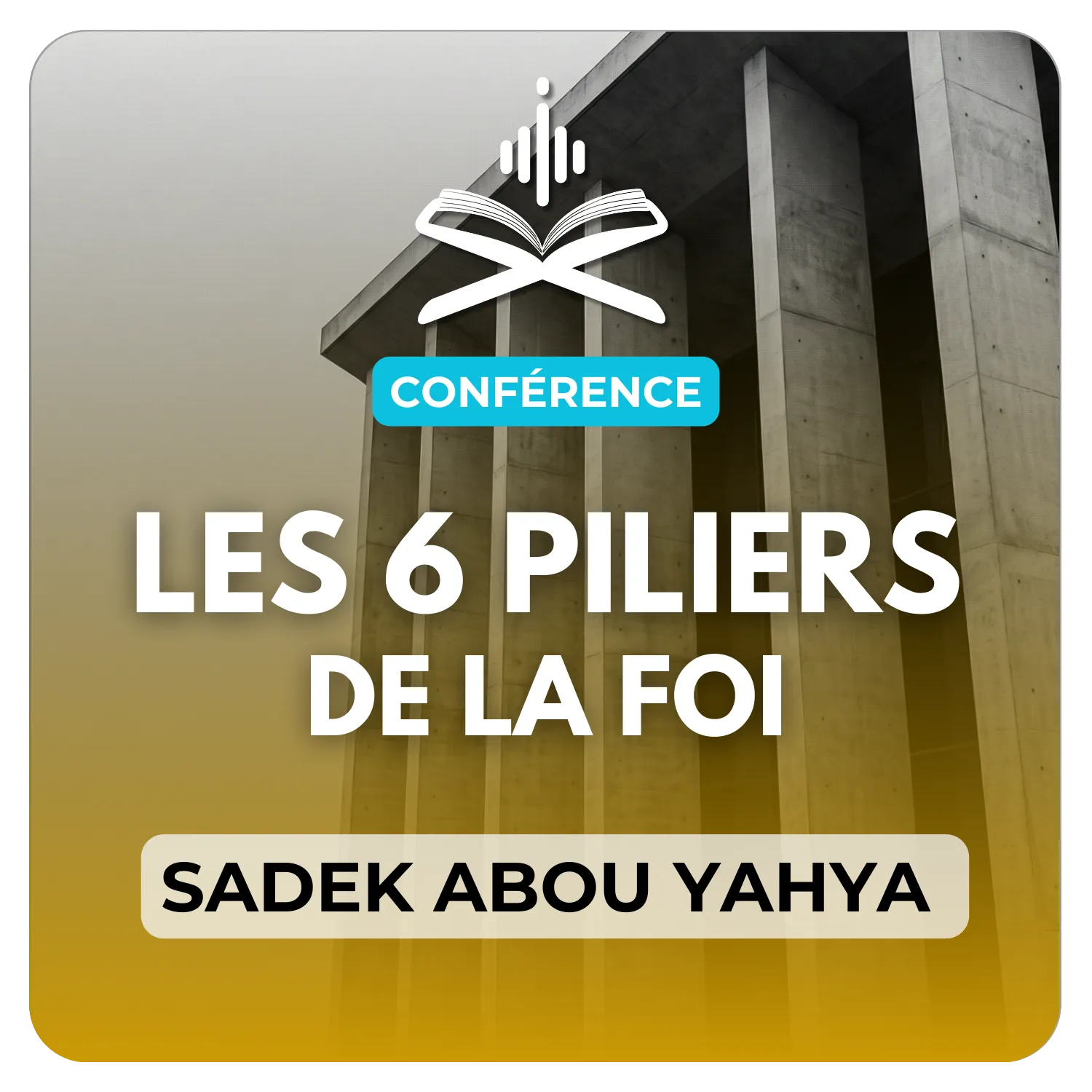 Les 6 piliers de la foi