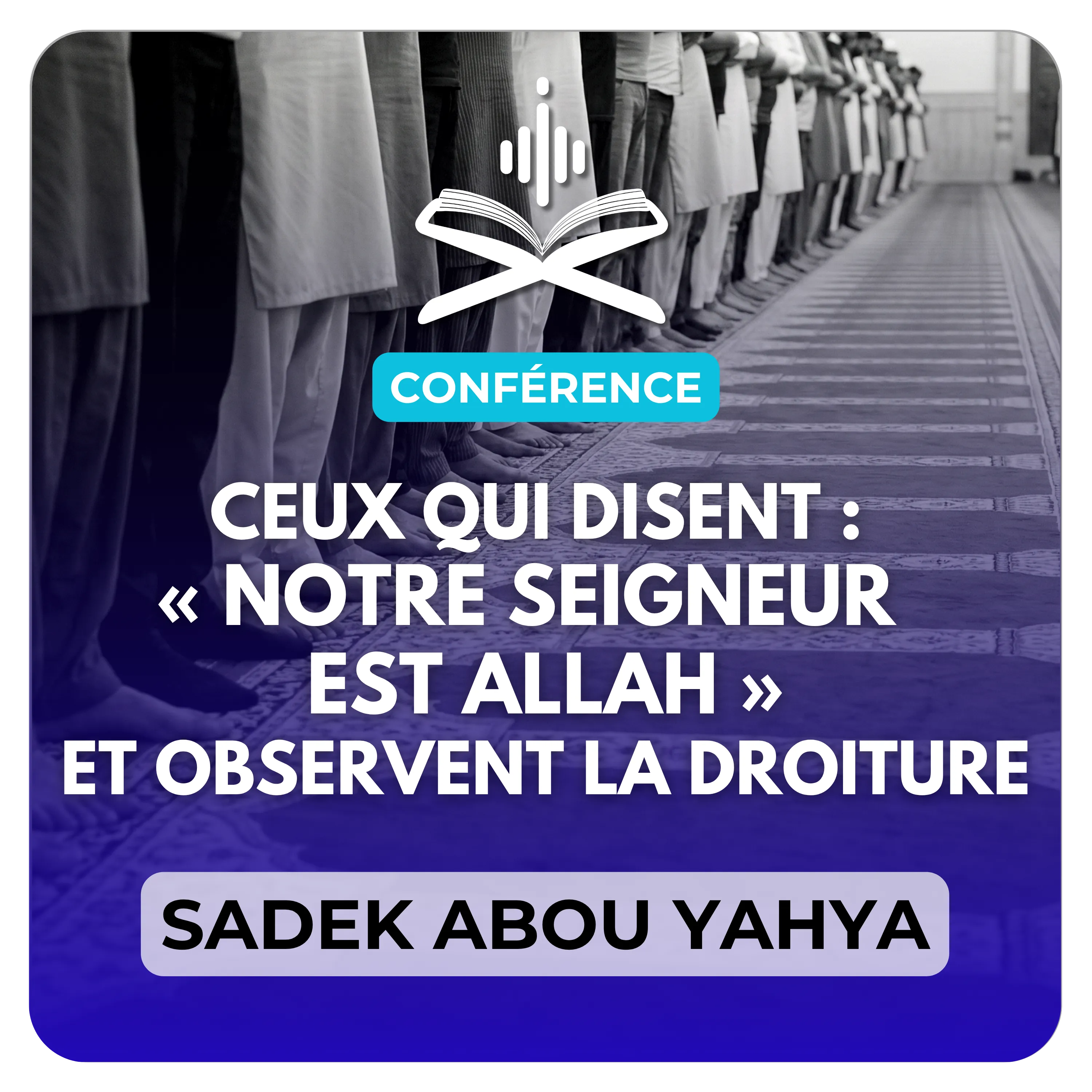 Ceux qui disent : « Notre Seigneur est Allah » et observent la droiture