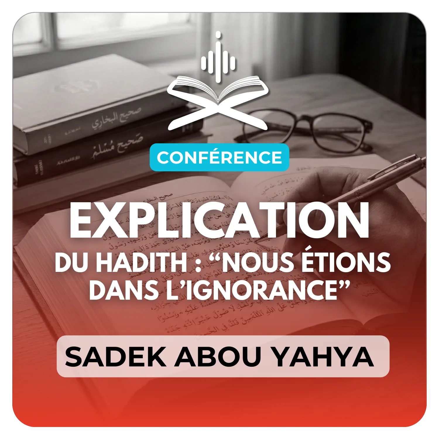 Explication du hadith : Nous étions dans l’ignorance et le mal