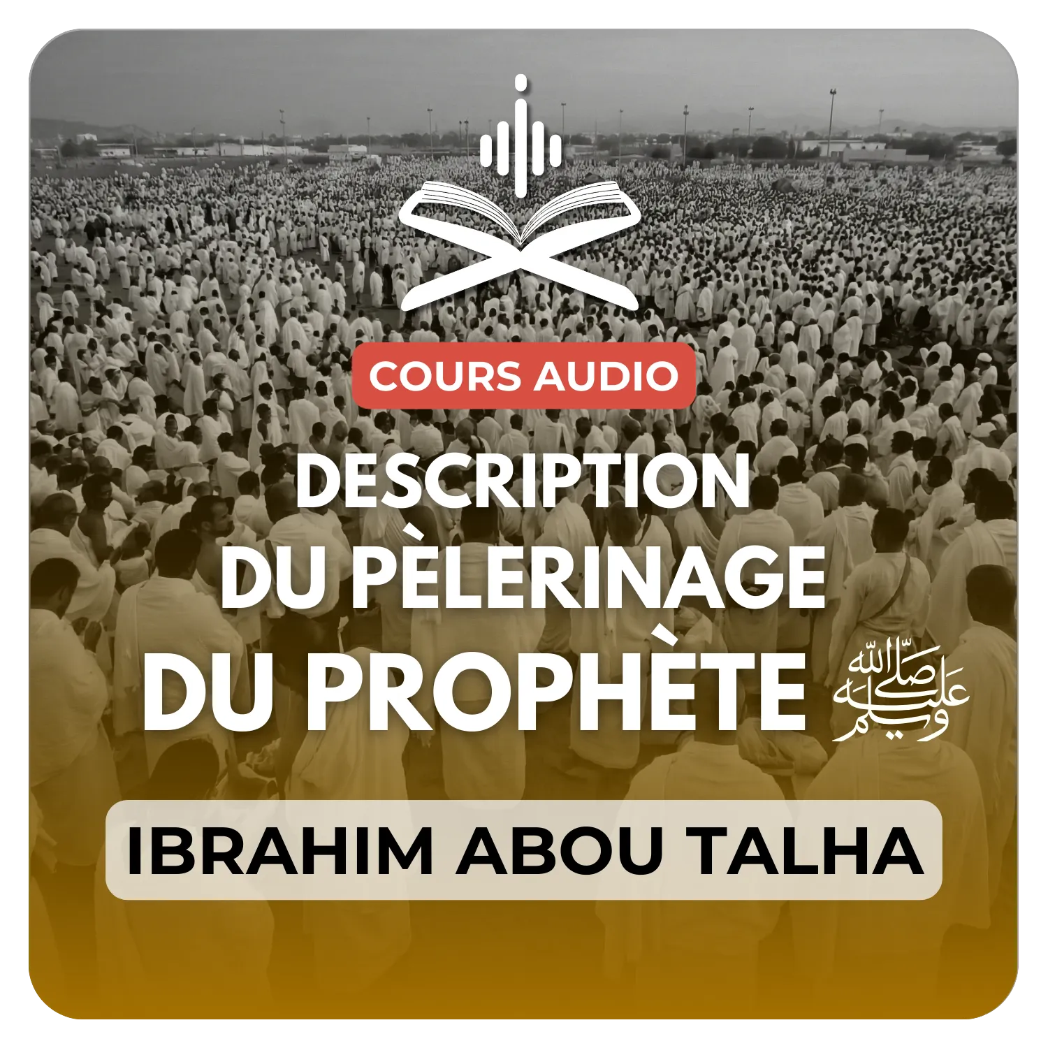 Description du pèlerinage du Prophète ﷺ