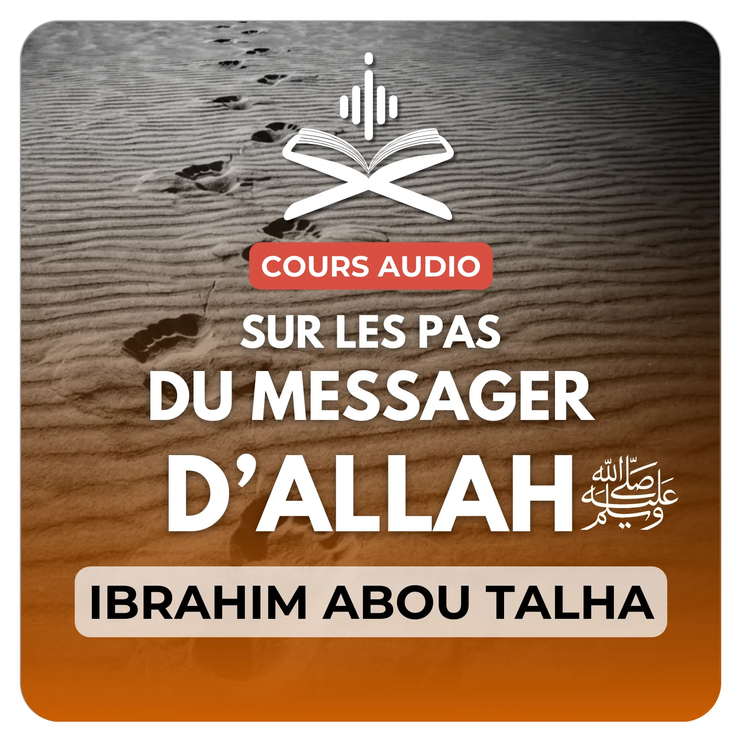 Sur les pas du messager d’Allah