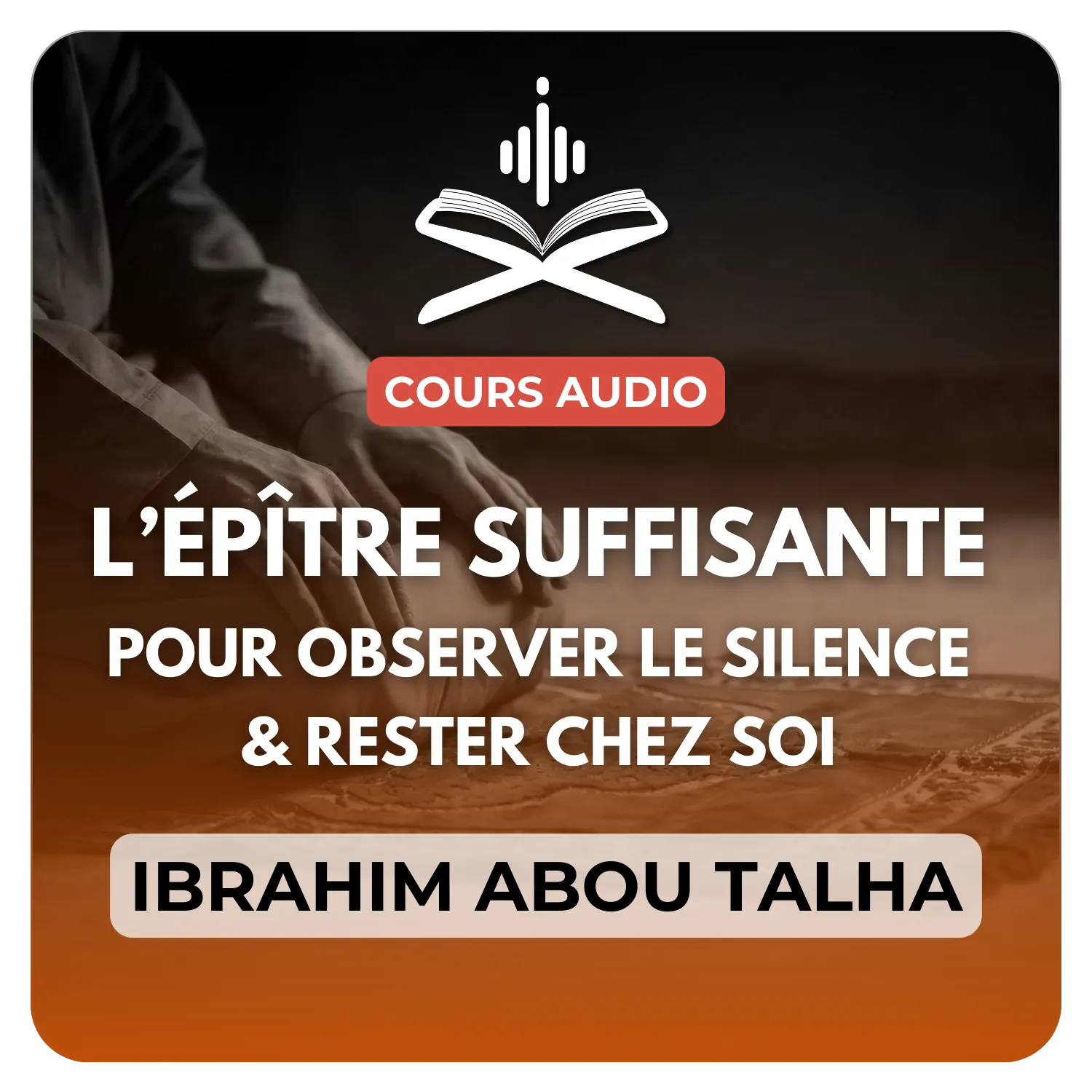 Explication du livre « l’épître suffisante pour observer le silence et rester chez soi »