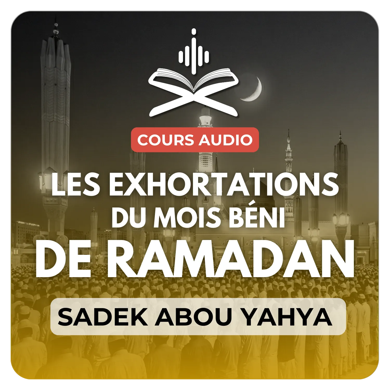 Les exhortations du mois béni de Ramadan
