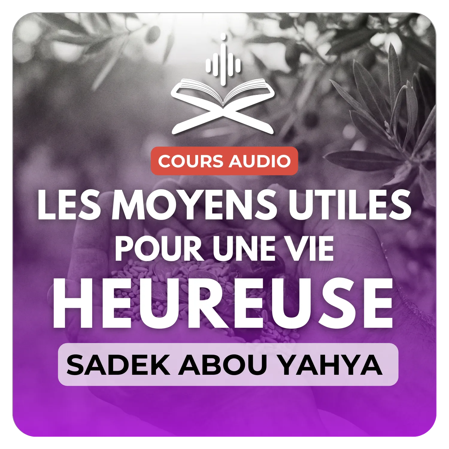 Les moyens utiles pour une vie heureuse de l’imam As Si’di 