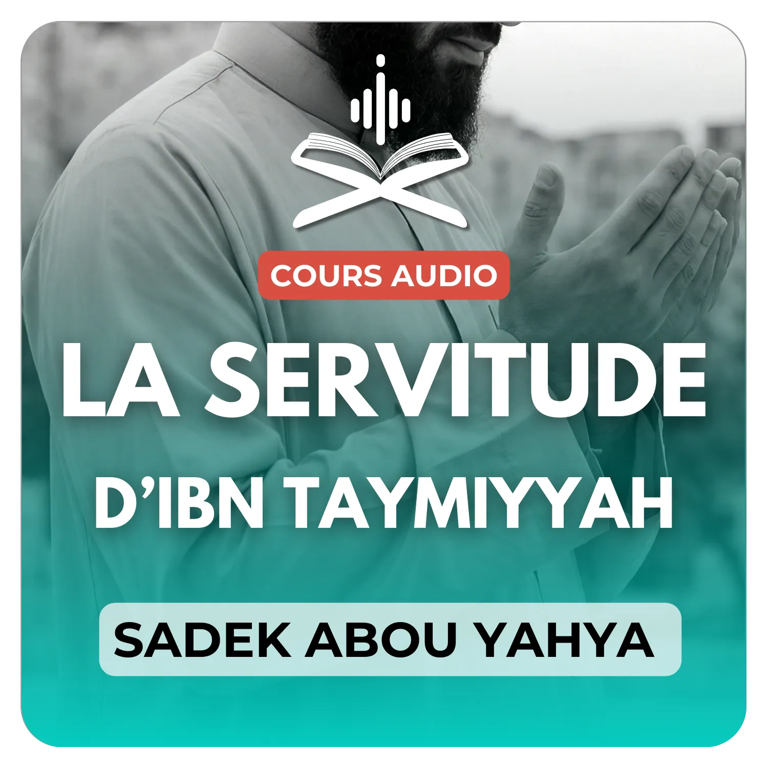 La servitude de l’imam ibn Taymiyyah