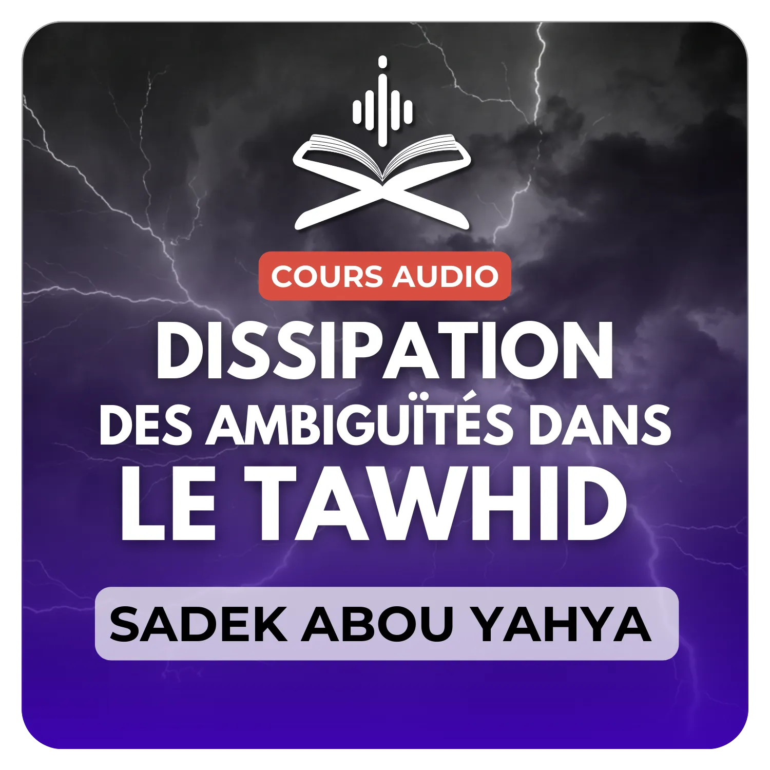Dissipation des ambiguïtés dans le tawhid de l'imam Mohammad ibn Abdel Wahhab