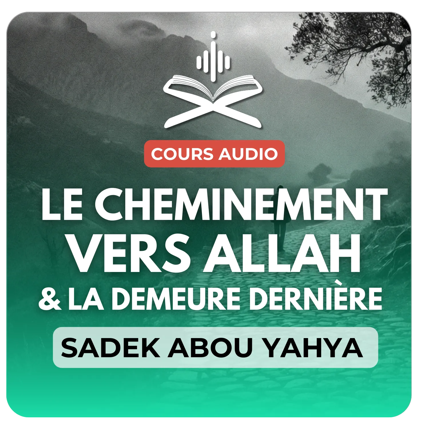 Le cheminement vers Allah et la demeure dernière