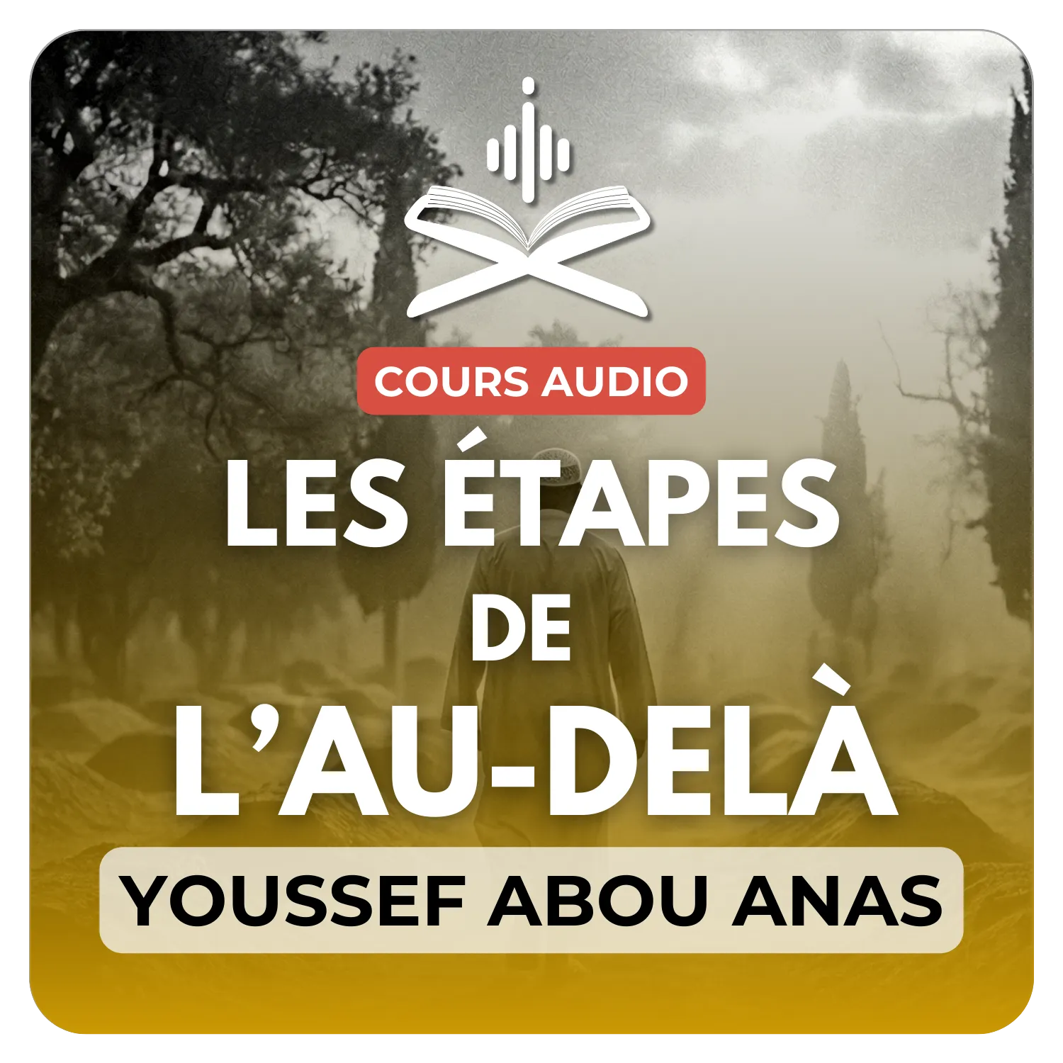 Les étapes de l’au delà