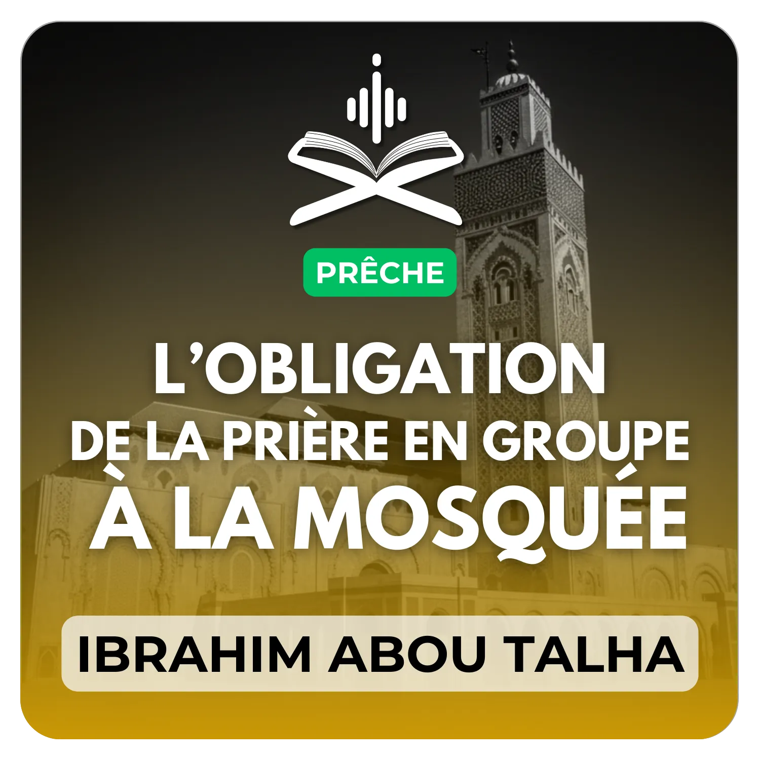 L’obligation de la prière en groupe à la mosquée et ses mérites