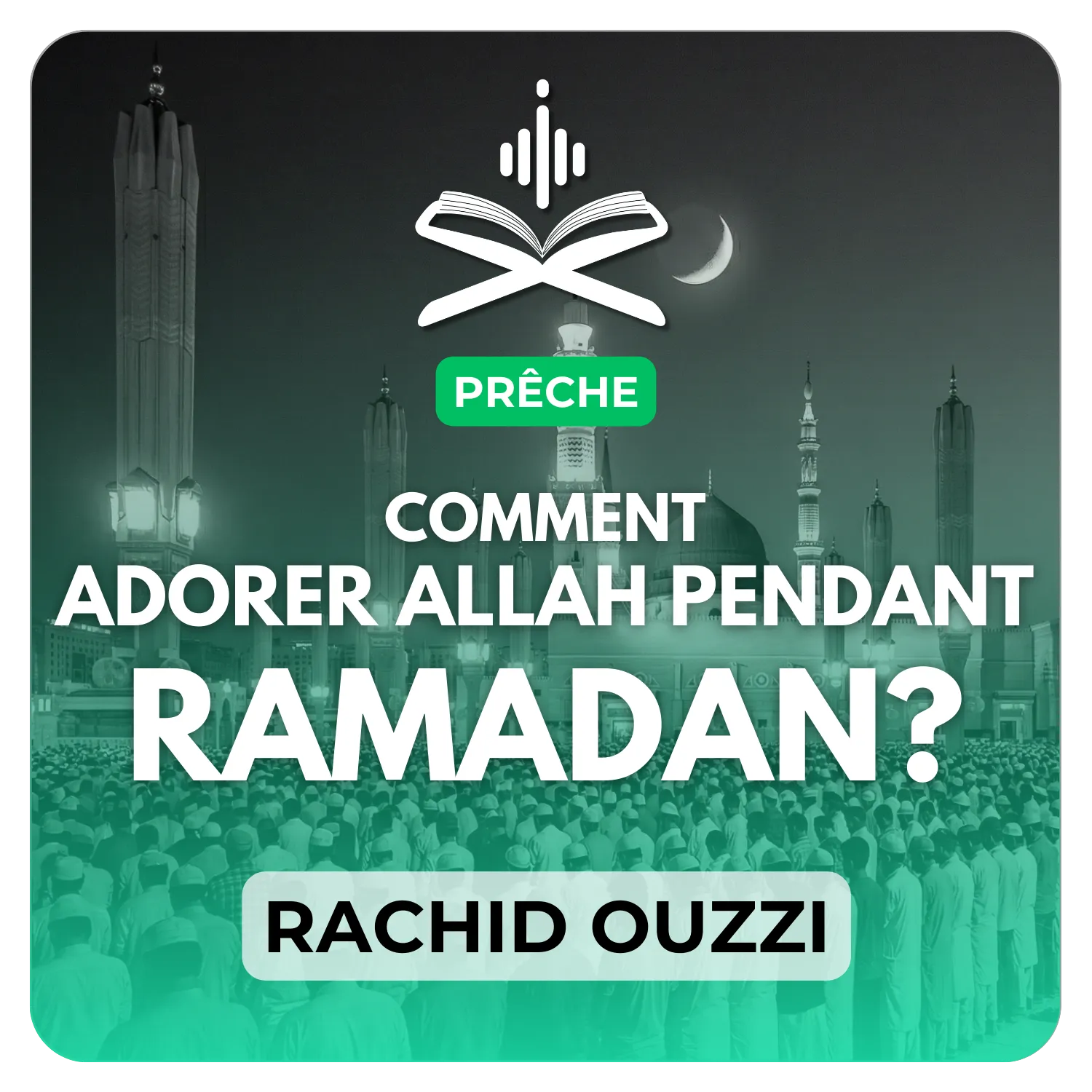 Comment adorer Allah pendant le mois de Ramadan ?