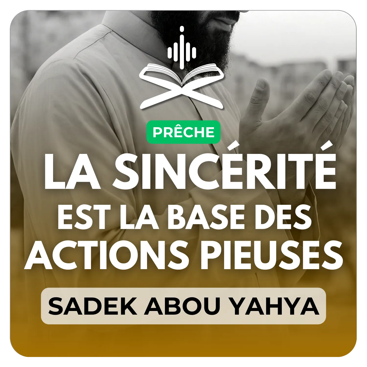 La sincérité est la base des actions pieuses