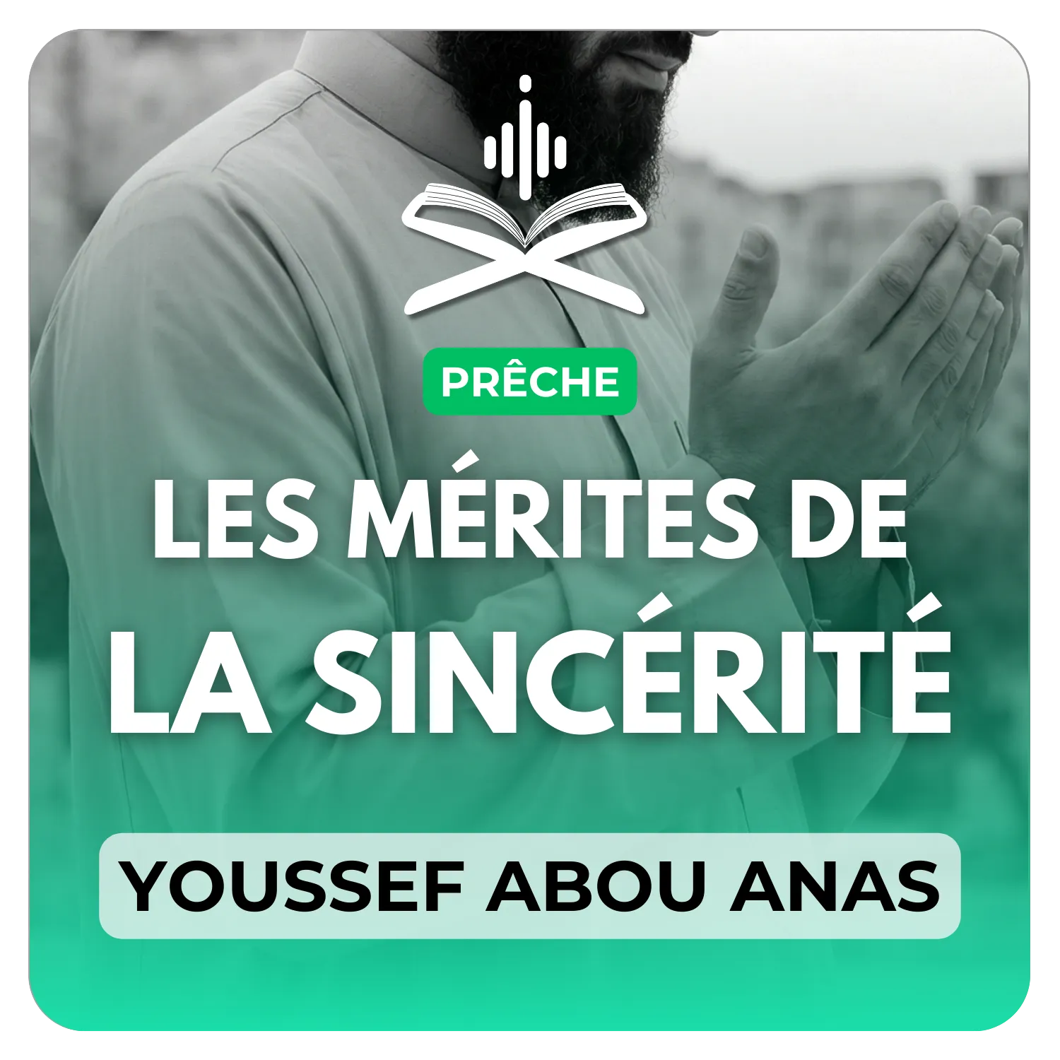 Les mérites de la sincérité envers Allah تعالى