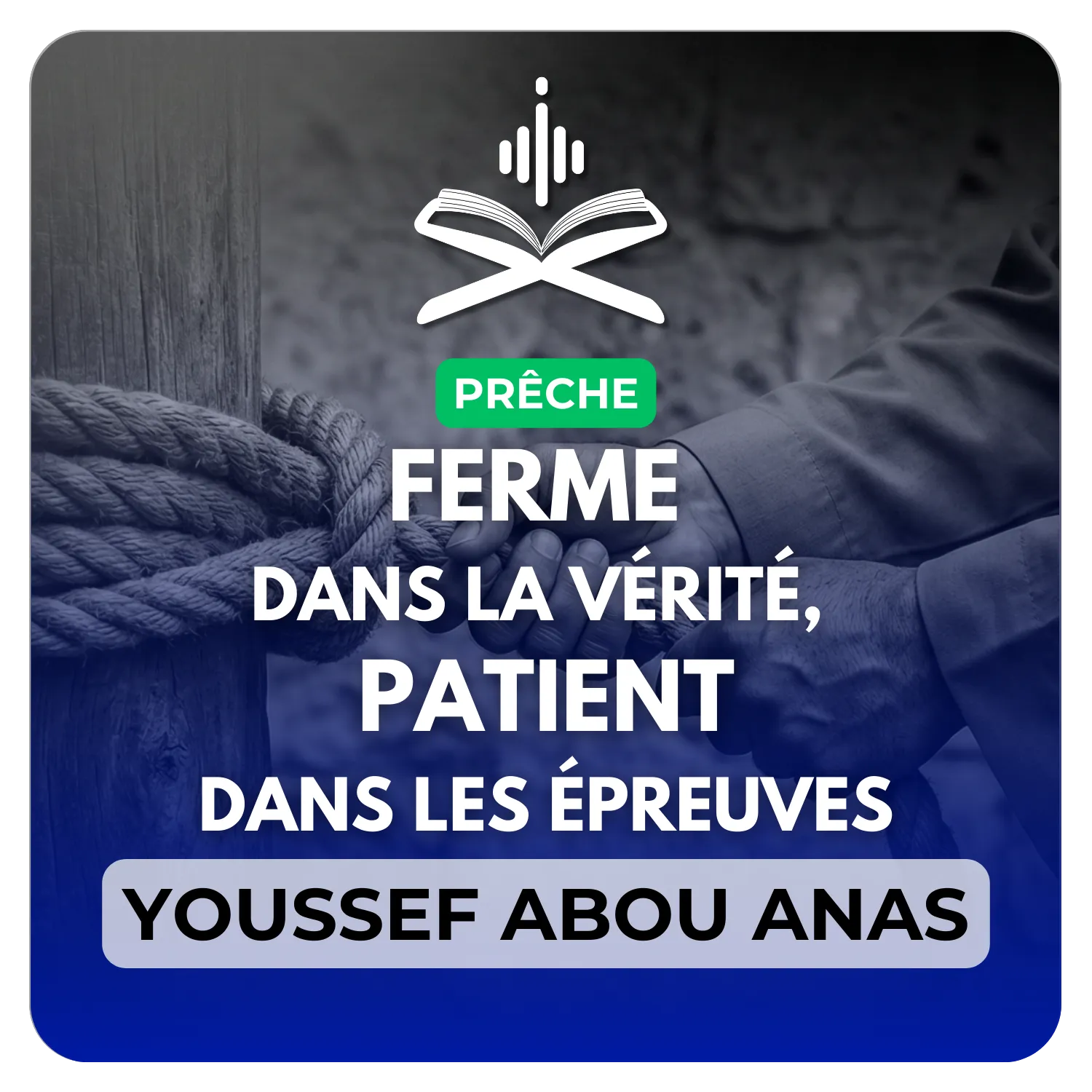 Ferme dans la vérité, patient dans les epreuves