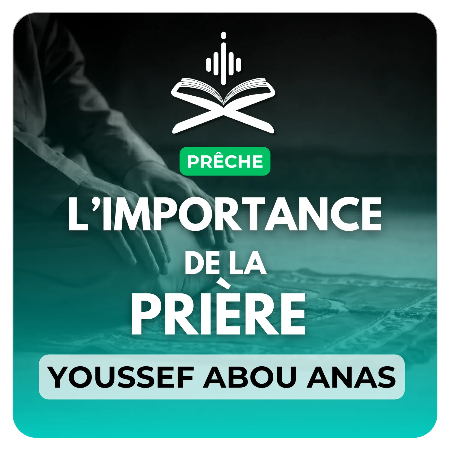 L’importance et les mérites de la prière