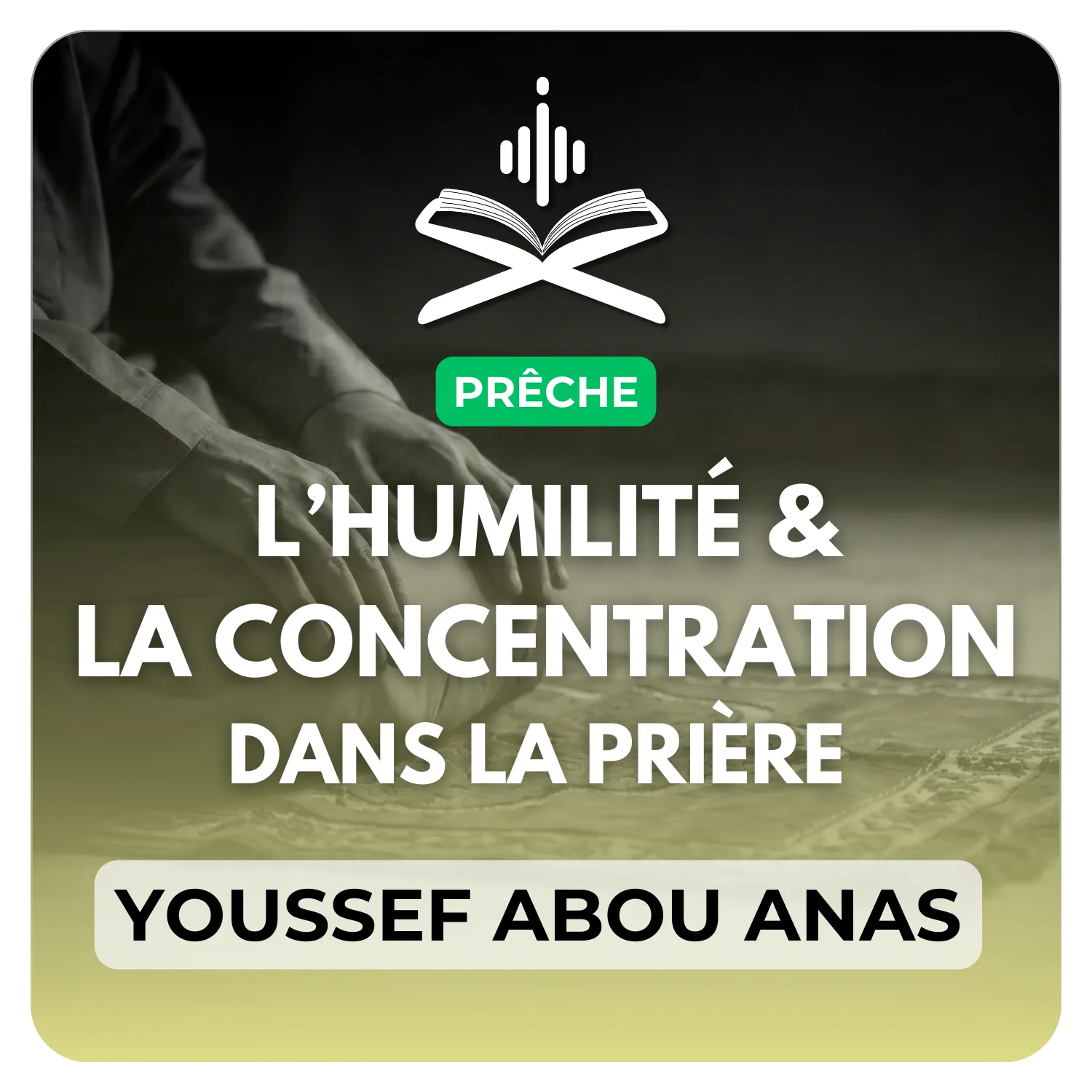 L’humilité et la concentration dans la prière